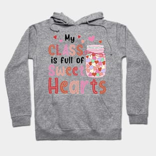 My Class Is Full Of Sweet Hearts Valentines Day Teacher Hoodie